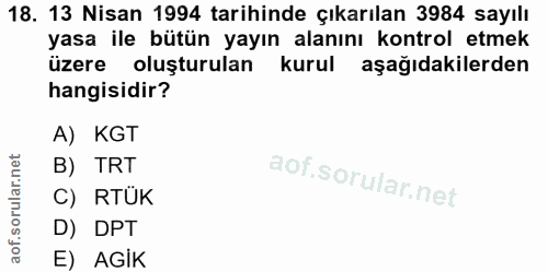 18. soru: 13 Nisan 1994 tarihinde çıkarılan 3984 sayılı yasa ile bütün yayın alanını kontrol etmek üzere oluşturulan kurul aşağ…