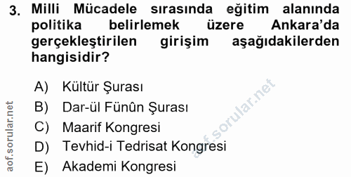 3. soru: Milli Mücadele sırasında eğitim alanında politika belirlemek üzere Ankara'da gerçekleştirilen girişim aşağıdakilerden…