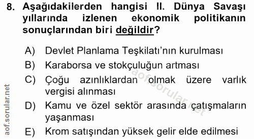 8. soru: Aşağıdakilerden hangisi II. Dünya Savaşı yıllarında izlenen ekonomik politikanın sonuçlarından biri değildir? A) Devl…