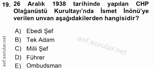 19. soru: 26 Aralık 1938 tarihinde yapılan CHP Olağanüstü Kurultayı'nda Ismet Inönü'ye verilen unvan aşağıdakilerden hangisidir…