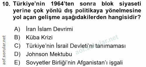 10. soru: Türkiye'nin 1964'ten sonra blok siyaseti yerine çok yönlü dış politikaya yönelmesine yol açan gelişme aşağıdakilerden…