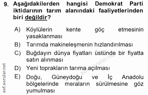 9. soru: Aşağıdakilerden hangisi Demokrat Parti iktidarının tarım alanındaki faaliyetlerinden biri değildir? A) Köylülerin ken…