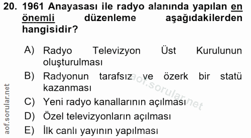 20. soru: 1961 Anayasası ile radyo alanında yapılan en önemli düzenleme aşağıdakilerden hangisidir? A) Radyo Televizyon Üst Kur…