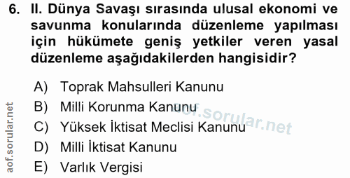 6. soru: II. Dünya Savaşı sırasında ulusal ekonomi ve savunma konularında düzenleme yapılması için hükümete geniş yetkiler ver…