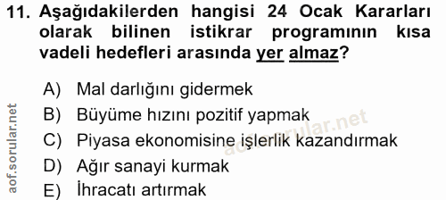 11. soru: Aşağıdakilerden hangisi 24 Ocak Kararları olarak bilinen istikrar programinin kısa vadeli hedefleri arasında yer alma…