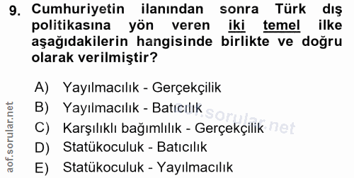 9. soru: Cumhuriyetin ilanından sonra Türk dış politikasına yön veren iki temel ilke aşağıdakilerin hangisinde birlikte ve doğ…
