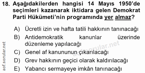 18. soru: Aşağıdakilerden hangisi 14 Mayıs 1950'de seçimleri kazanarak iktidara gelen Demokrat Parti Hükümeti'nin programinda y…