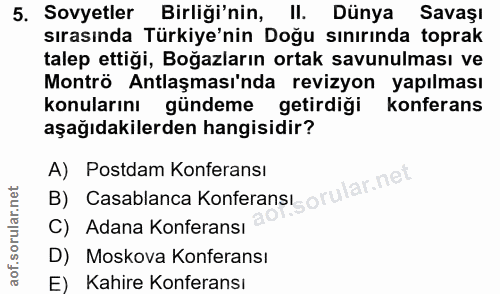 5. soru: Sovyetler Birliği'nin, II. Dünya Savaşı sırasında Türkiye'nin Doğu sınırında toprak talep ettiği, Boğazların ortak sa…