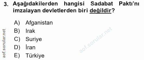 3. soru: Aşağıdakilerden hangisi Sadabat Paktı'nı imzalayan devletlerden biri değildir? A) Afganistan B) Irak C) Suriye D) Ira…