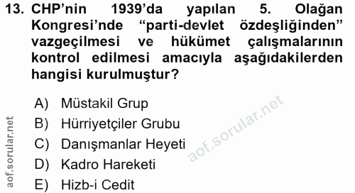 13. soru: CHP'nin 1939'da yapılan 5. Olağan Kongresi'nde "parti-devlet özdeşliğinden" vazgeçilmesi ve hükümet çalışmalarının ko…