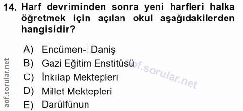 14. soru: Harf devriminden sonra yeni harfleri halka öğretmek için açılan okul aşağıdakilerden hangisidir? A) Encümen-i Daniş C…