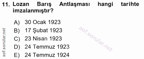 11. soru: Lozan Barış Antlaşması hangi tarihte imzalanmıştır? A) 30 Ocak 1923 B) 17 Şubat 1923 C) 23 Nisan 1923 D) 24 Temmuz 19…