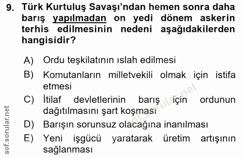 9. soru: Türk Kurtuluş Savaşı'ndan hemen sonra daha barış yapılmadan on yedi dönem askerin terhis edilmesinin nedeni aşağıdaki…
