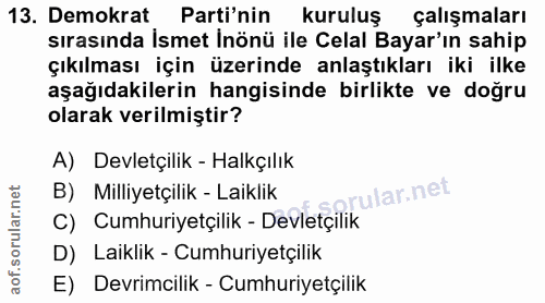 13. soru: Demokrat Parti'nin kuruluş çalışmaları sırasında İsmet İnönü ile Celal Bayar'ın sahip çıkılması için üzerinde anlaştı…