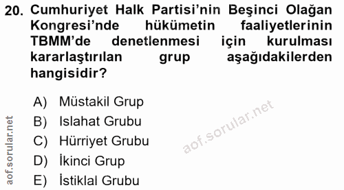 20. soru: Cumhuriyet Halk Partisi'nin Beşinci Olağan Kongresi'nde hükümetin faaliyetlerinin TBMM'de denetlenmesi için kurulması…