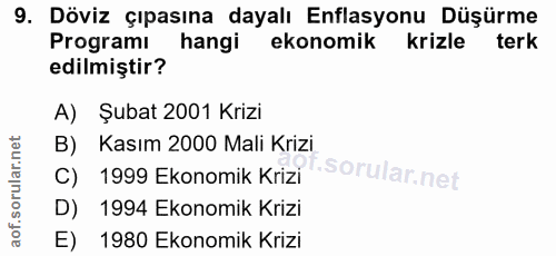 9. soru: Döviz çıpasına dayalı Enflasyonu Düşürme Programı hangi ekonomik krizle terk edilmiştir? A) Şubat 2001 Krizi B) Kasım…