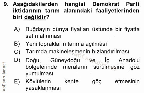 9. soru: Aşağıdakilerden hangisi Demokrat Parti iktidarının tarım alanındaki faaliyetlerinden biri değildir? A) Buğdayın dünya…