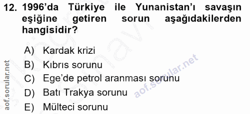 12. soru: 1996'da Türkiye ile Yunanistan'ı savaşın eşiğine getiren sorun aşağıdakilerden hangisidir? A) Kardak krizi B) Kıbrıs…