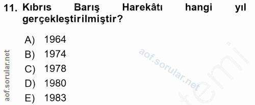 11. soru: Kıbrıs Barış Harekâtı hangi yıl gerçekleştirilmiştir? A) 1964 B) 1974 C) 1978 D) 1980 E) 1983