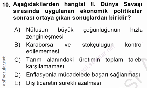 10. soru: Aşağıdakilerden hangisi II. Dünya Savaşı sırasında uygulanan ekonomik politikalar sonrası ortaya çıkan sonuçlardan bi…