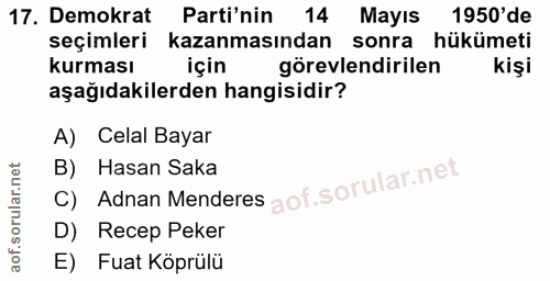 17. soru: Demokrat Parti'nin 14 Mayıs 1950'de seçimleri kazanmasından sonra hükümeti kurması için görevlendirilen kişi aşağıdak…