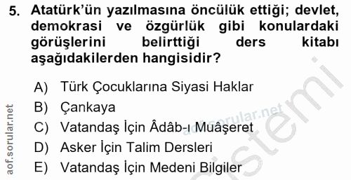 5. soru: Atatürk'ün yazılmasına öncülük ettiği; devlet, demokrasi ve özgürlük gibi konulardaki görüşlerini belirttiği ders kit…