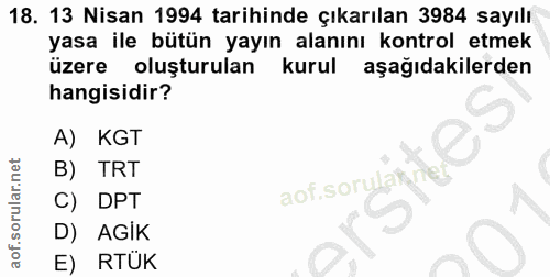 18. soru: 13 Nisan 1994 tarihinde çıkarılan 3984 sayılı yasa ile bütün yayın alanını kontrol etmek üzere oluşturulan kurul aşağ…