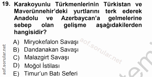 19. soru: Karakoyunlu Türkmenlerinin Türkistan ve Maverünnehir'deki yurtlarını terk ederek Anadolu ve Azerbaycan'a gelmelerine…
