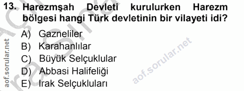 13. soru: Haremşah Devleti kurulurken Harezm bölgesi hangi Türk devletinin bir vilayeti idi? A) Gazneliler B) Karahanlılar C) B…