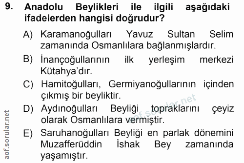9. soru: Anadolu Beylikleri ile ilgili aşağıdaki ifadelerden hangisi doğrudur? A) Karamanoğulları Yavuz Sultan Selim zamanında…