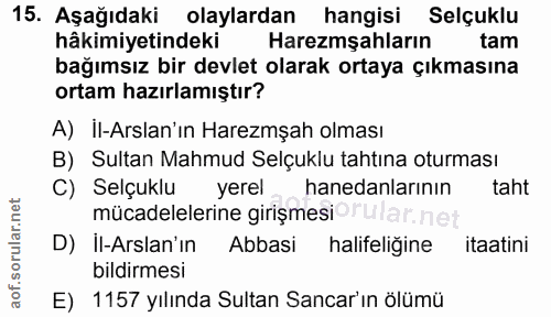 15. soru: Aşağıdaki olaylardan hangisi Selçuklu hâkimiyetindeki Haremşahların| tam bağımsız bir devlet olarak ortaya çıkmasına…