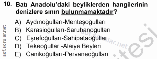 10. soru: Batı Anadolu'daki beyliklerden hangilerinin denizlere sınırı bulunmamaktadır? A) Aydınoğulları-Menteşoğulları c) Eşre…
