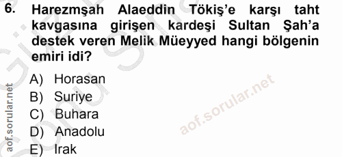 6. soru: Haremşah Alaeddin Tökiş'e karşı taht kavgasına girişen kardeşi Sultan Şah'a destek veren Melik Müeyyed hangi bölgenin…