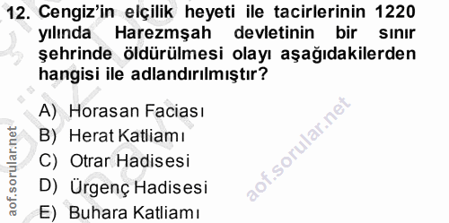12. soru: Cengiz'in elçilik heyeti ile tacirlerinin 1220 yılında Harezmşah devletinin bir sınır şehrinde öldürülmesi olayı aşağ…