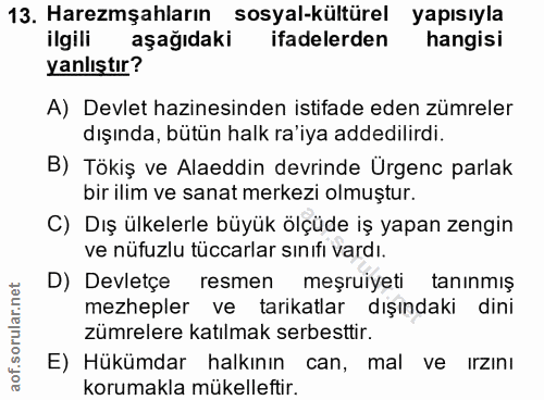 13. soru: Haremşahların sosyal-kültürel yapısıyla ilgili aşağıdaki ifadelerden hangisi yanlıştır? A) Devlet hazinesinden istifa…