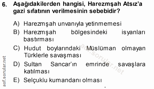 6. soru: Aşağıdakilerden hangisi, Haremşah Atsız'a gazi sıfatının verilmesinin sebebidir? A) Haremşah unvanıyla yetinmemesi B)…