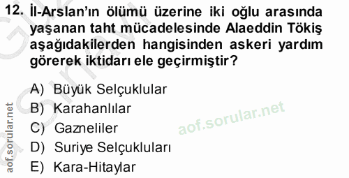12. soru: İl-Arslan'ın ölümü üzerine iki oğlu arasında yaşanan taht mücadelesinde Alaeddin Tökiş aşağıdakilerden hangisinden as…