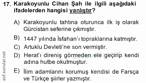 17. soru: Karakoyunlu Cihan Şah ile ilgili aşağıdaki ifadelerden hangisi yanlıştır? A) Karakoyunlu tahtına oturunca ilk iş olar…