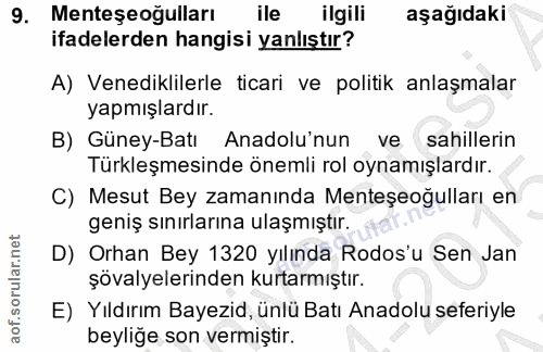 9. soru: Menteşeoğulları ile ilgili aşağıdaki ifadelerden hangisi yanlıştır? A) Venediklilerle ticari ve politik anlaşmalar ya…