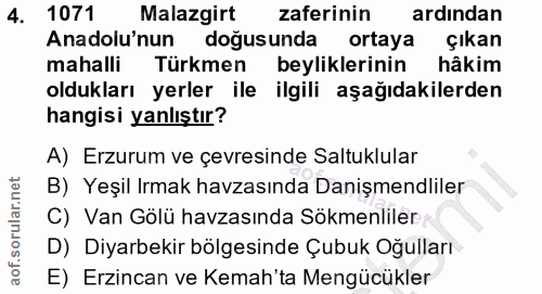 4. soru: 1071 Malazgirt zaferinin ardından Anadolu'nun doğusunda ortaya çıkan mahalli Türkmen beyliklerinin hâkim oldukları ye…