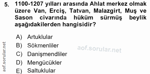5. soru: 1100-1207 yılları arasında Ahlat merkez olmak üzere Van, Erciş, Tatvan, Malazgirt, Muş ve Sason civarında hüküm sürmü…