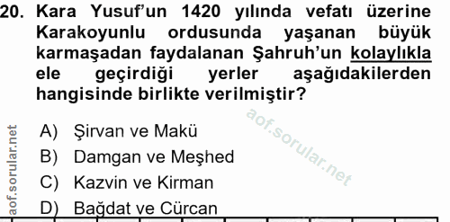 20. soru: Kara Yusuf'un 1420 yılında vefatı üzerine Karakoyunlu ordusunda yaşanan büyük karmaşadan faydalanan Şahruh'un kolaylı…