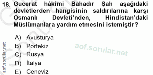 18. soru: Gucerat hâkimi Bahadır Şah aşağıdaki devletlerden hangisinin saldırılarına karşı Osmanlı Devleti'nden, Hindistan'daki…