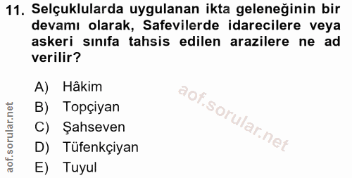 11. soru: Selçuklularda uygulanan ikta geleneğinin bir devamı olarak, Safevilerde idarecilere veya askeri sınıfa tahsis edilen…