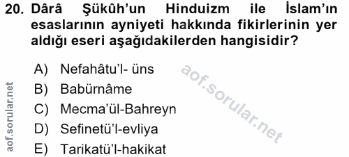 20. soru: Dârâ Şükûh'un Hinduizm ile islam'ın esaslarının ayniyeti hakkında fikirlerinin yer aldığı eseri aşağıdakilerden hangi…
