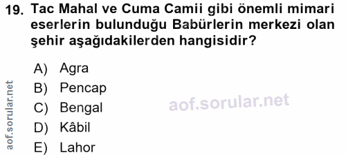 19. soru: Tac Mahal ve Cuma Camii gibi önemli mimari eserlerin bulunduğu Babürlerin merkezi olan şehir aşağıdakilerden hangisid…