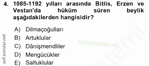 4. soru: 1085-1192 yılları arasında Bitlis, Erzen ve Vestan'da hüküm süren beylik aşağıdakilerden hangisidir? A) Dilmaçoğullar…
