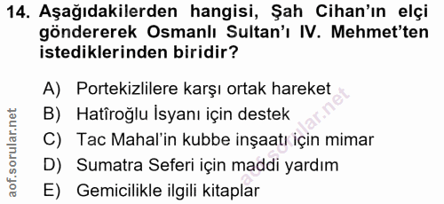 14. soru: Aşağıdakilerden hangisi, Şah Cihan'ın elçi göndererek Osmanlı Sultan'ı IV. Mehmet'ten istediklerinden biridir? A) Por…