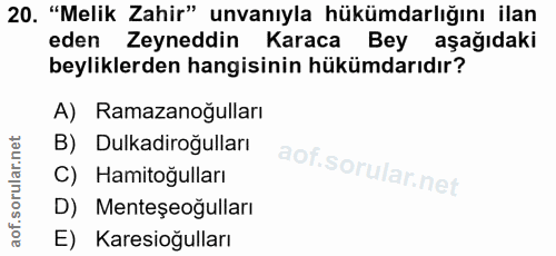 20. soru: "Melik Zahir" unvanıyla hükümdarlığını ilan eden Zeyneddin Karaca Bey aşağıdaki beyliklerden hangisinin hükümdarıdır?…