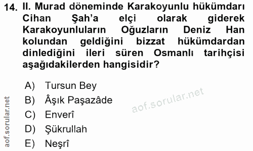 14. soru: II. Murad döneminde Karakoyunlu hükümdarı Cihan Şah'a elçi olarak giderek Karakoyunluların Oğuzların Deniz Han kolund…